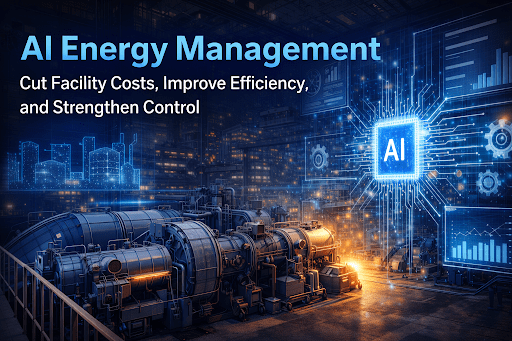 AI Energy Management: Cut Facility Costs, Improve Efficiency, and Strengthen Control
